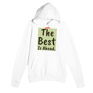 The Best Is Ahead — heartfelt white unisex hoodie