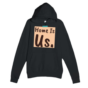 Home Is Us — heartfelt black unisex hoodie