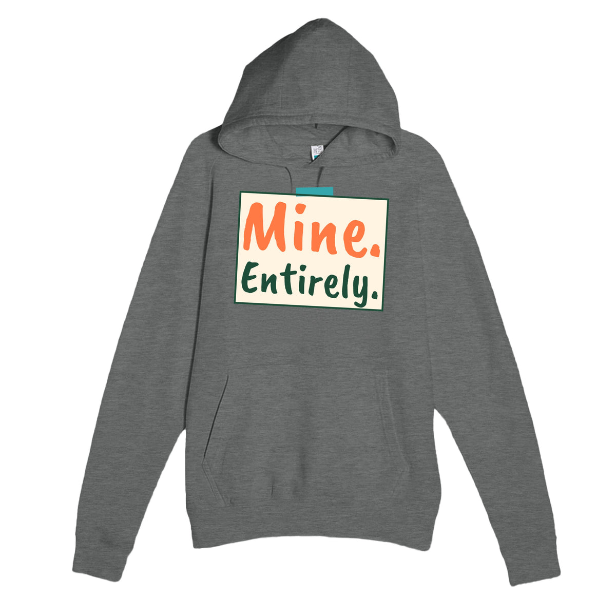 Mine. Entirely. — cute graphite heather unisex hoodie