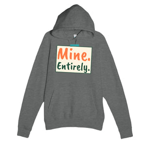 Mine. Entirely. — cute graphite heather unisex hoodie
