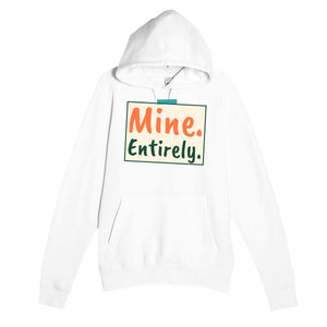 Mine. Entirely. — cute white unisex hoodie
