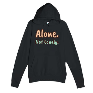 Alone. Not Lonely. — heartfelt black unisex hoodie