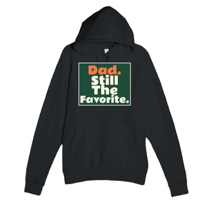 Dad. Still The Favorite — funny black unisex hoodie