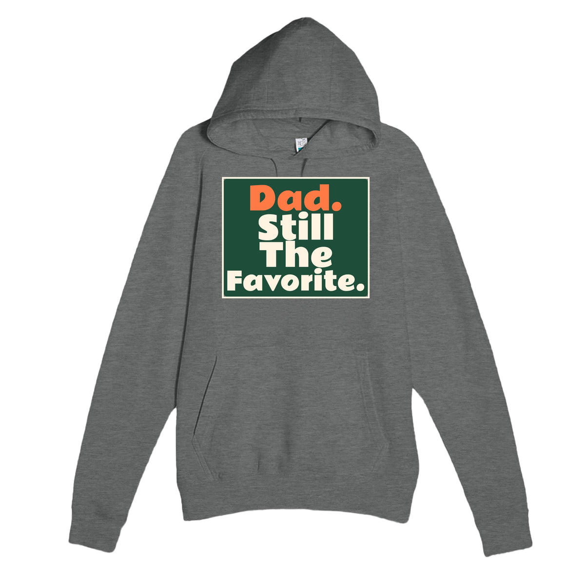 Dad. Still The Favorite — funny graphite heather unisex hoodie