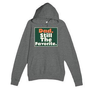 Dad. Still The Favorite — funny graphite heather unisex hoodie