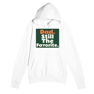Dad. Still The Favorite — funny white unisex hoodie