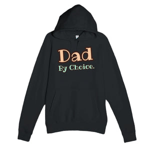 Dad By Choice — heartfelt black unisex hoodie