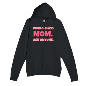 World-Class Mom. Ask Anyone — cute black unisex hoodie