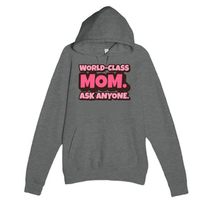 World-Class Mom. Ask Anyone — cute graphite heather unisex hoodie