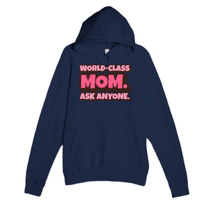 World-Class Mom. Ask Anyone — cute navy unisex hoodie
