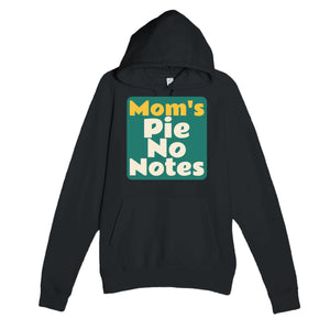 Mom's Pie. No Notes — cute black unisex hoodie