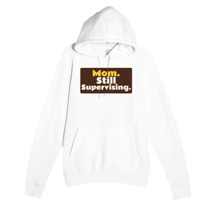 Mom. Still Supervising — funny white unisex hoodie