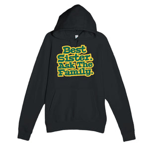 Best Sister. Ask The Family — cute black unisex hoodie