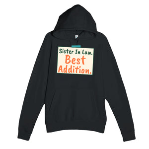 Sister In Law. Best Addition — cute black unisex hoodie