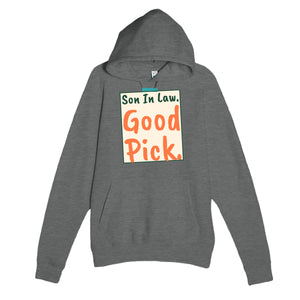 Son In Law. Good Pick — funny graphite heather unisex hoodie
