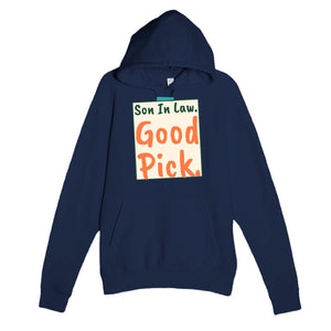 Son In Law. Good Pick — funny navy unisex hoodie