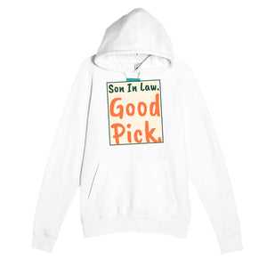 Son In Law. Good Pick — funny white unisex hoodie
