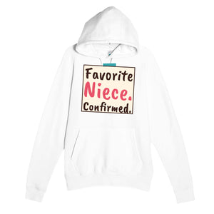 Favorite Niece. Confirmed — cute white unisex hoodie