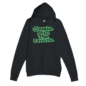 Cousin. Still The Favorite — funny black unisex hoodie