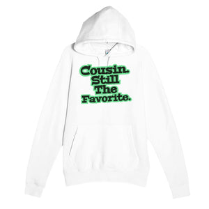 Cousin. Still The Favorite — funny white unisex hoodie