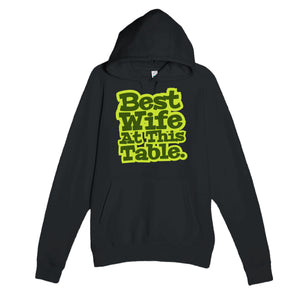 Best Wife At This Table — heartfelt black unisex hoodie