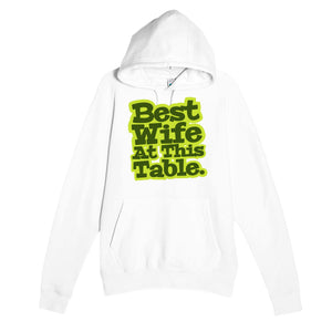 Best Wife At This Table — heartfelt white unisex hoodie