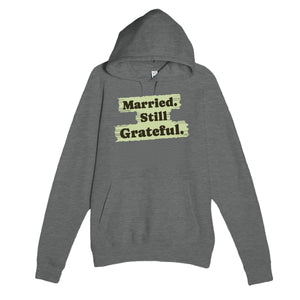 Married. Still Grateful — heartfelt graphite heather unisex hoodie