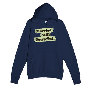 Married. Still Grateful — heartfelt navy unisex hoodie