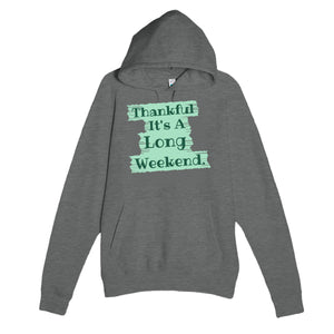 Thankful It's A Long Weekend — funny graphite heather unisex hoodie