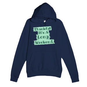 Thankful It's A Long Weekend — funny navy unisex hoodie