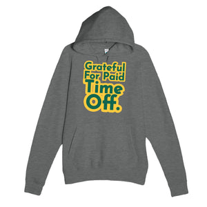 Grateful For Paid Time Off — funny graphite heather unisex hoodie