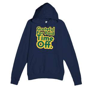 Grateful For Paid Time Off — funny navy unisex hoodie