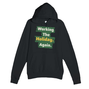 Working The Holiday. Again — funny black unisex hoodie