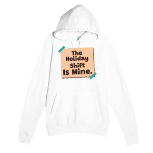 The Holiday Shift Is Mine — heartfelt white unisex hoodie