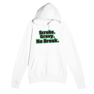 Scrubs. Gravy. No Break — funny white unisex hoodie