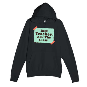 Best Teacher. Ask The Class — heartfelt black unisex hoodie