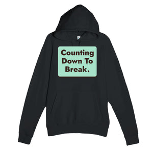 Counting Down To Break — funny black unisex hoodie