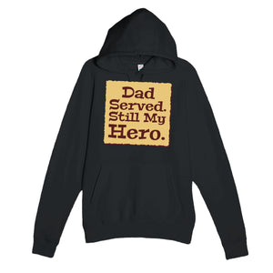 Dad Served. Still My Hero — heartfelt black unisex hoodie