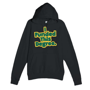 I Funded This Degree — funny black unisex hoodie