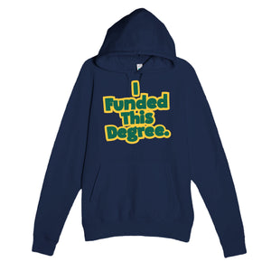 I Funded This Degree — funny navy unisex hoodie