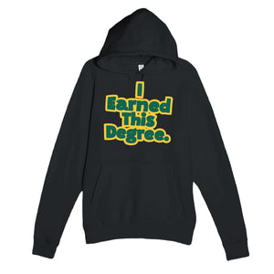 I Earned This Degree — funny black unisex hoodie