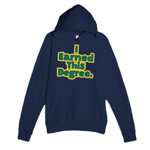 I Earned This Degree — funny navy unisex hoodie