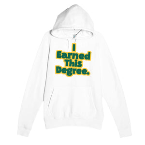 I Earned This Degree — funny white unisex hoodie