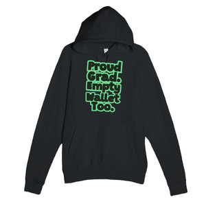 Proud Grad. Empty Wallet Too — funny black unisex hoodie