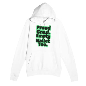 Proud Grad. Empty Wallet Too — funny white unisex hoodie