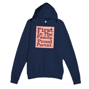 First In The Family. Proud Parent — heartfelt navy unisex hoodie