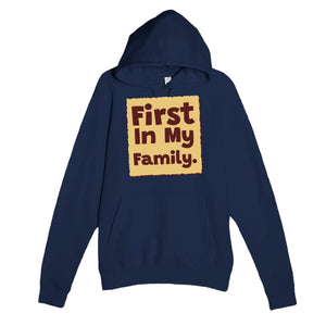 First In My Family — heartfelt navy unisex hoodie