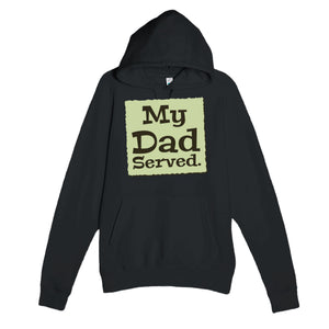 My Dad Served — heartfelt black unisex hoodie