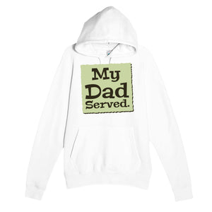 My Dad Served — heartfelt white unisex hoodie
