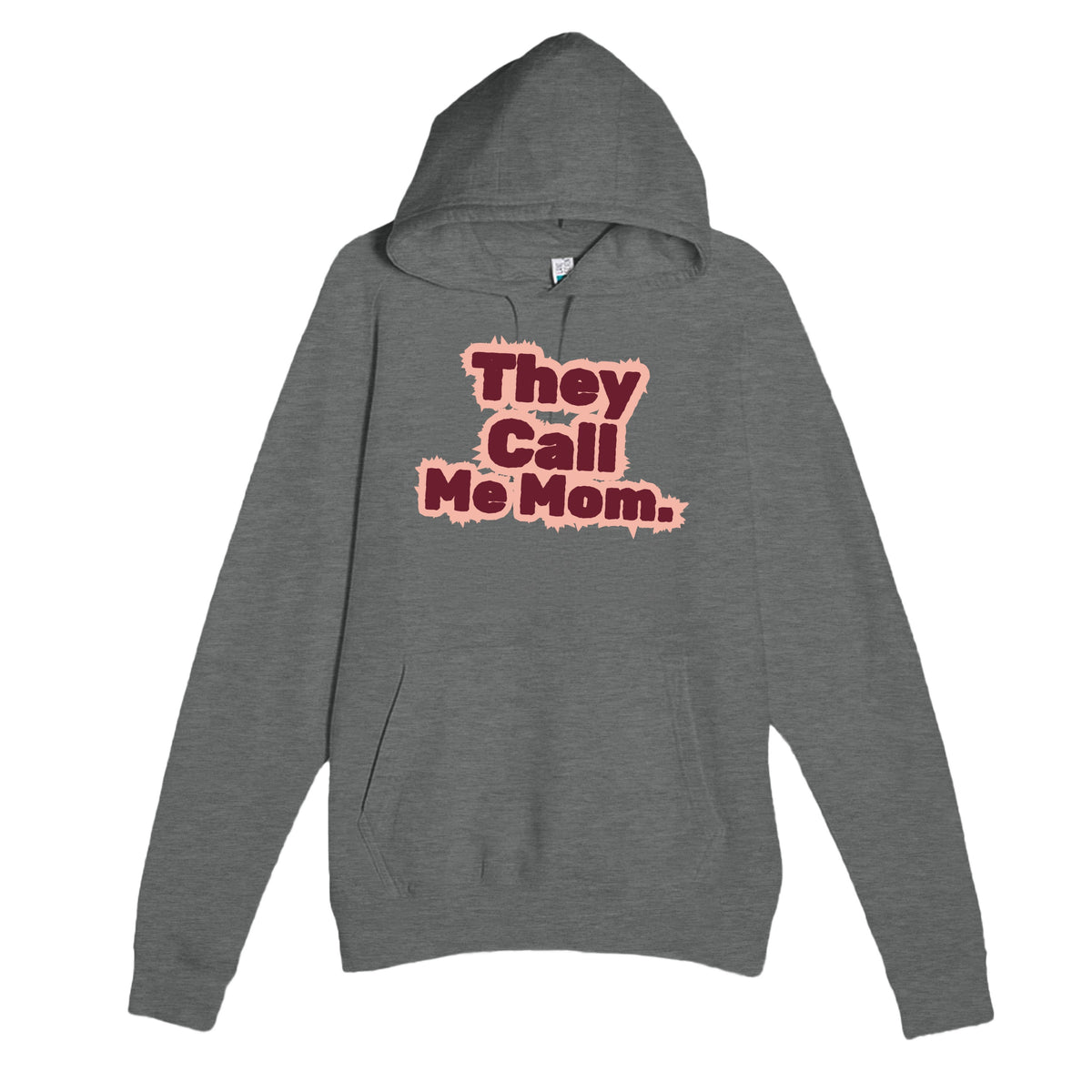 They Call Me Mom — heartfelt graphite heather unisex hoodie